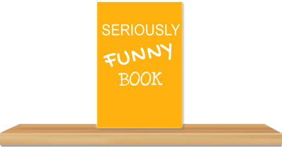 Seriously Funny Book